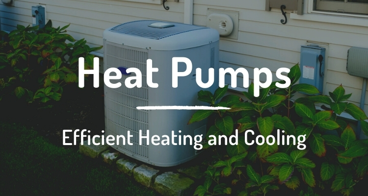 Heat pumps: efficient heating and cooling