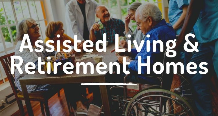 Assisted living and retirement homes