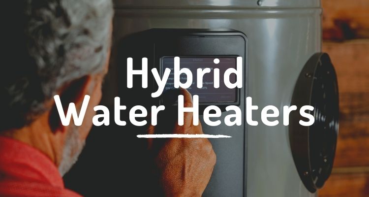 Hybrid (Heat Pump) Water Heaters