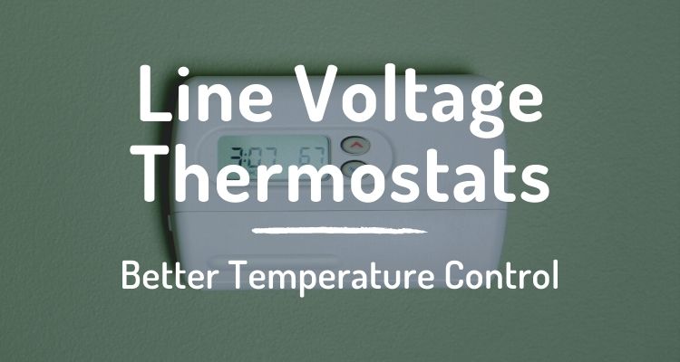 Line voltage thermostats - better temperature control