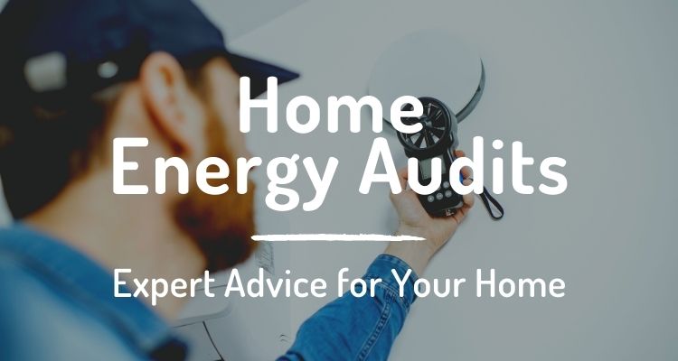 Home energy audits: expert advice for your home